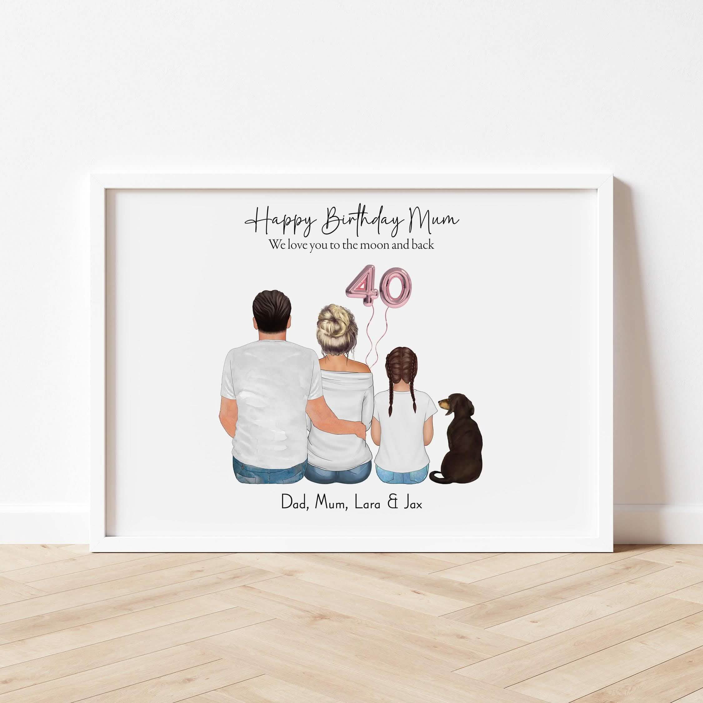 Happy Birthday Mum 40th gift, Family Print,gift from daughter, gift from son, children, 30th birthday, first birthday as Mum, Nanny, Birthday gift for Dad, 50th birthday gift family and dog